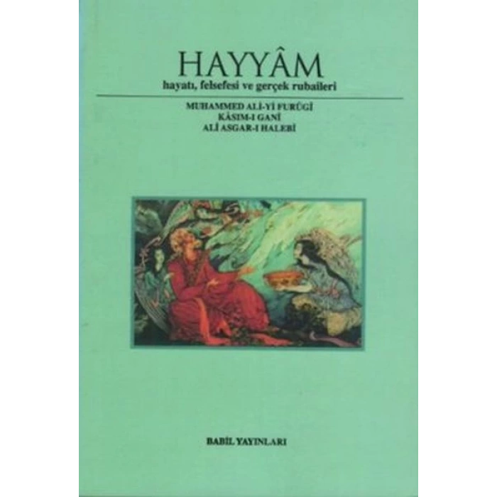 Hayyam Hayatı, Felsefesi Ve Gerçek Rubaileri