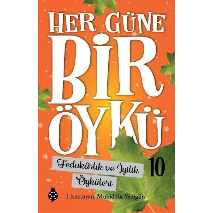 Her Güne Bir Öykü - 10 - Fedakârlık Ve İyilik Öyküleri