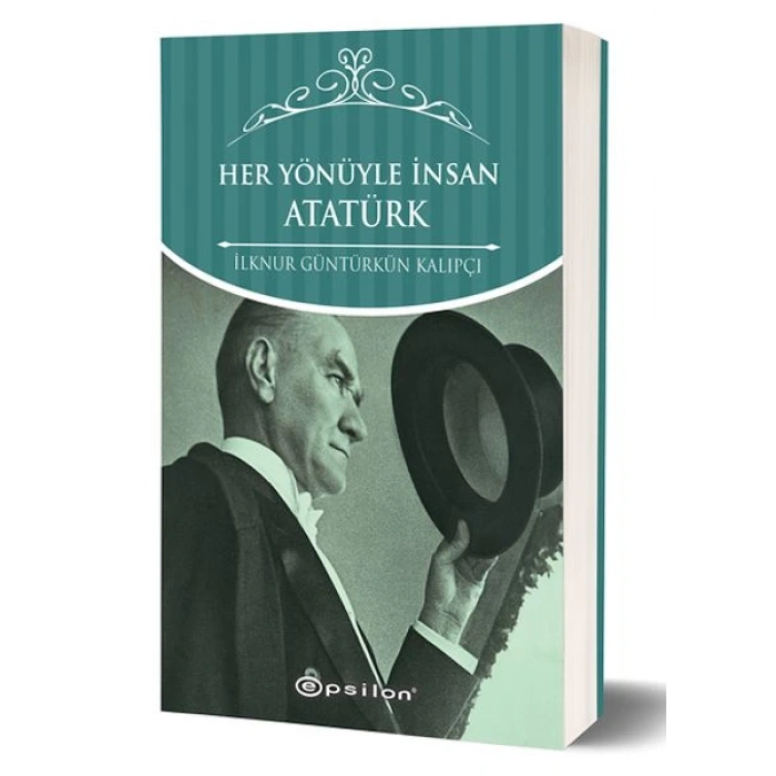 Her Yönüyle İnsan Atatürk (Karton Kapak)