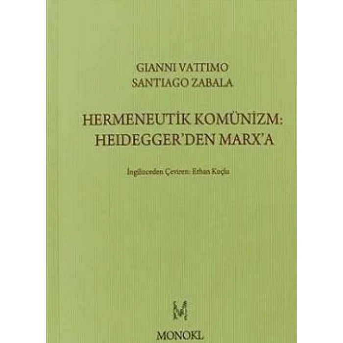 Hermeneutik Komünizm :Heideggerden Marxa