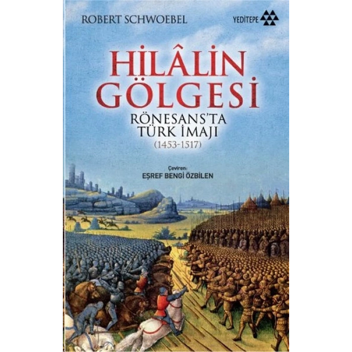 Hilalin Gölgesi Rönesansta Türk İmajı (1453-1517)