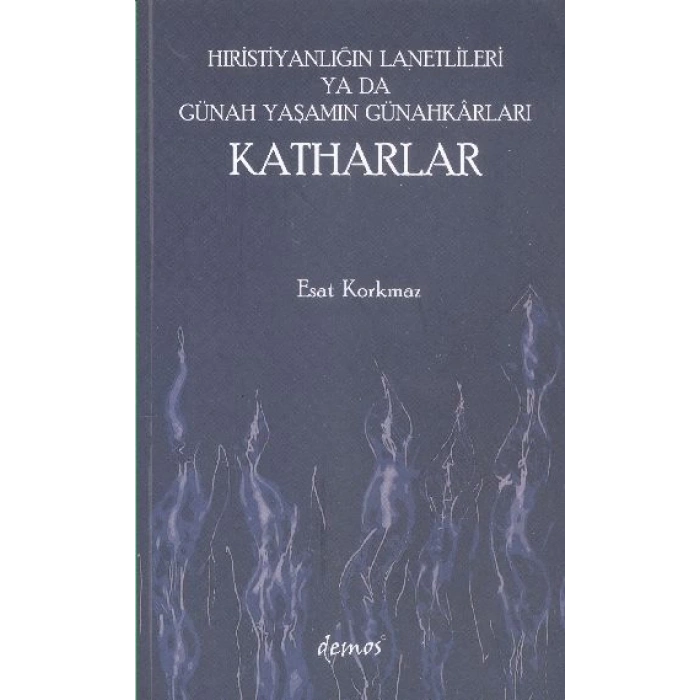 Hıristiyanlığın Lanetlileri ya da Günah Yaşamın Günahkarları Katharlar