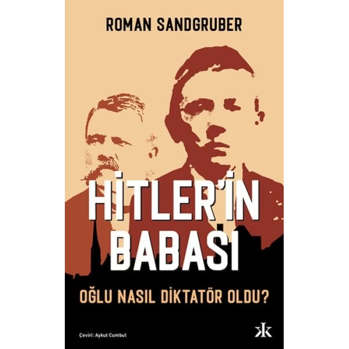 Hitler’in Babası Oğlu Nasıl Diktatör Oldu?