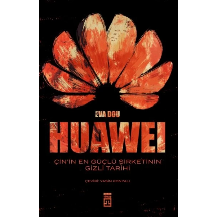 Huawei – Çin’in En Güçlü Şirketinin Gizli Tarihi