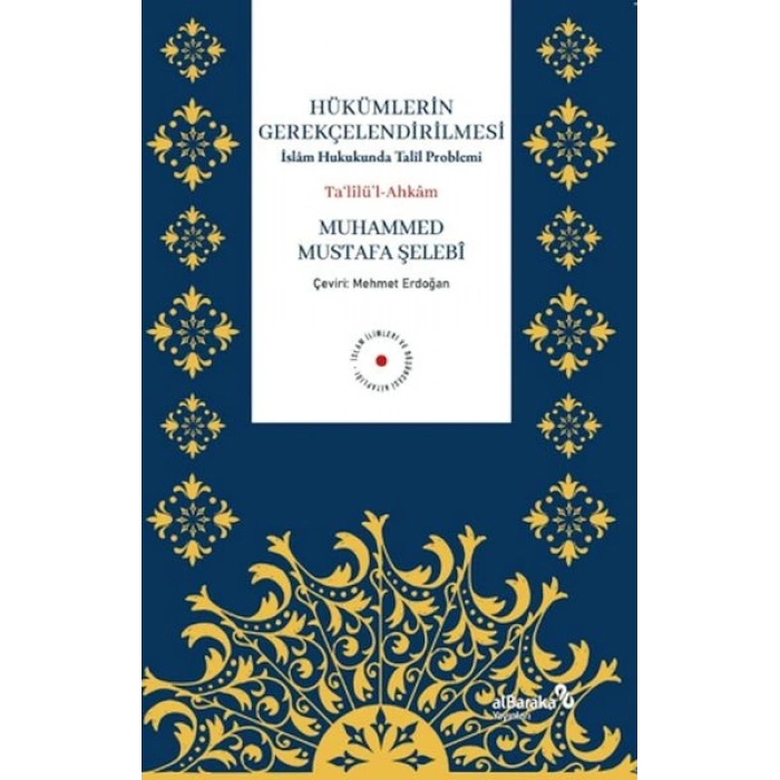 Hükümlerin Gerekçelendirilmesi - İslam Hukukunda Talil Problemi