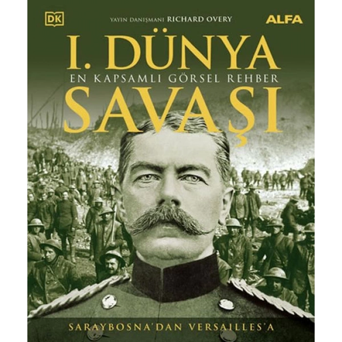 I. Dünya Savaşı - En Kapsamlı Görsel Rehber (Ciltli)