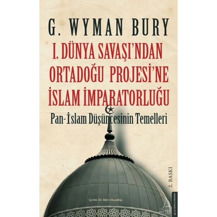 I. Dünya Savaş’ından Ortadoğu Proje’sine İslam İmparatorluğu