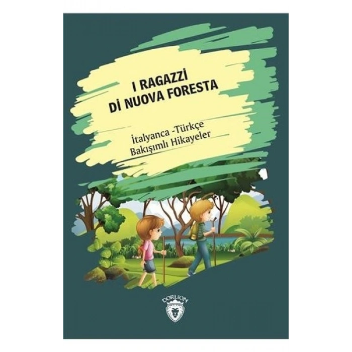 I Ragazzi Di Nuova Foresta-İtalyanca Türkçe Bakışımlı Hikayeler