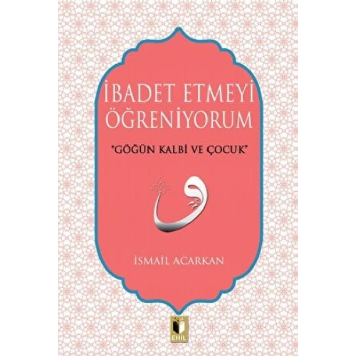 İbadet Etmeyi Öğreniyorum