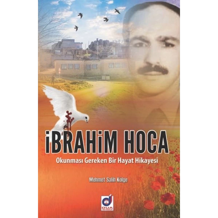 İbrahim Hoca -  Okunması Gereken Bir Hayat Hikayesi