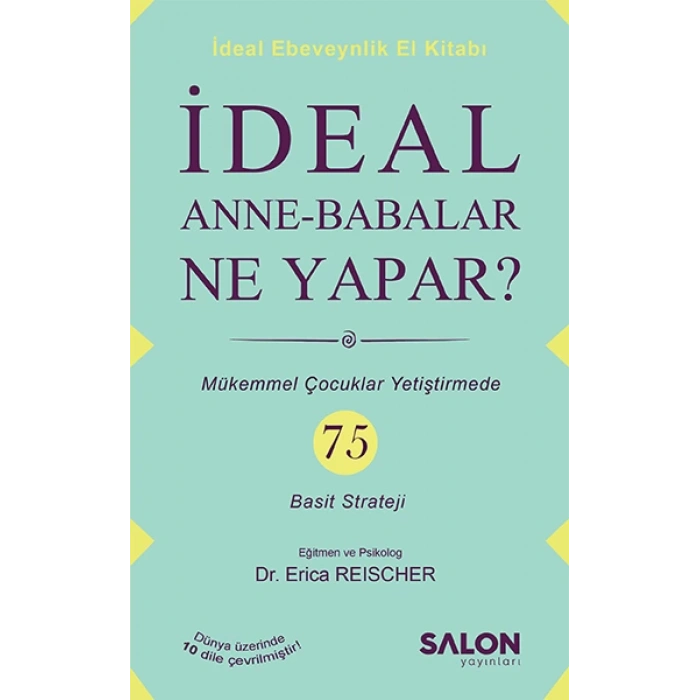 İdeal Anne Babalar Ne Yapar? - Mükemmel Çocuklar Yetiştirmede 75 Basit Strateji