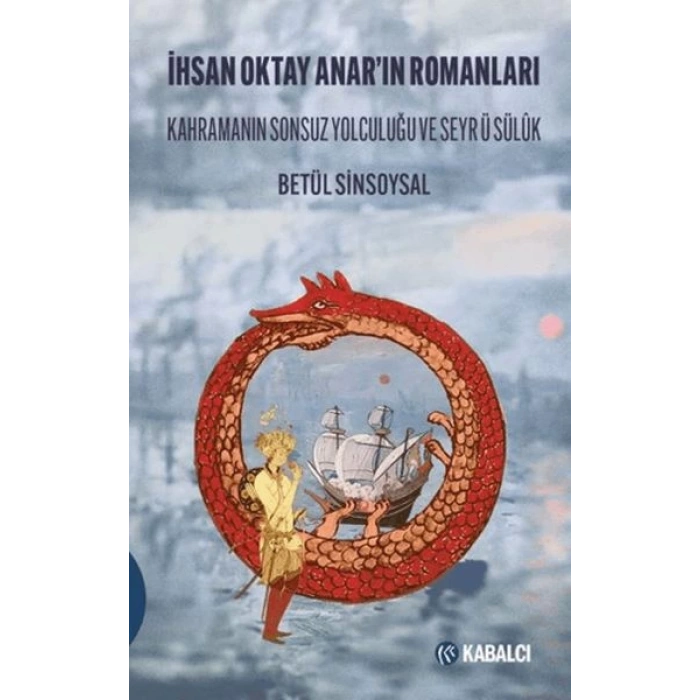 İhsan Oktay Anarın Romanları Kahramanın Sonsuz Yolculuğu ve Seyr ü Sülûk