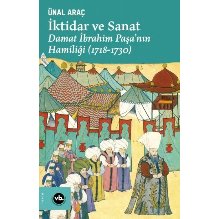 İktidar ve Sanat - Damat İbrahim Paşa’nın Hamiliği (1718-1730)