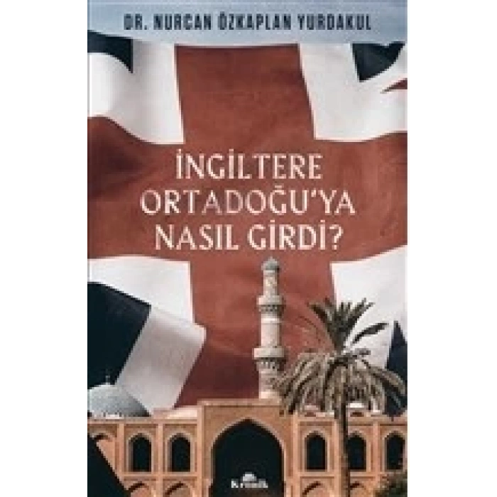 İngiltere Ortadoğu’ya Nasıl Girdi?