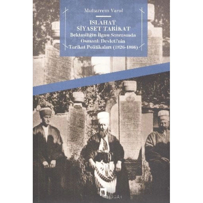 Islahat Siyaset Tarikat  Bektaşiliğin İlgası Sonrasında Osmanlı Devletinin Tarikat Politikaları