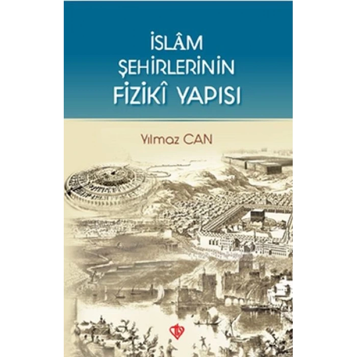 İslam Şehirlerinin Fiziki Yapısı