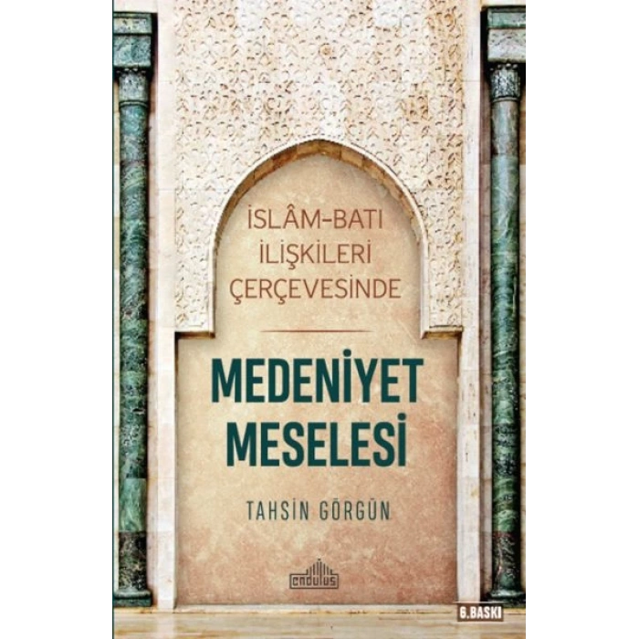 İslam ve Batı İlişkileri Çerçevesinde - Medeniyet Meselesi