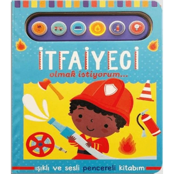İtfaiyeci Olmak İstiyorum - Işıklı ve Sesli Pencereli Kitabım