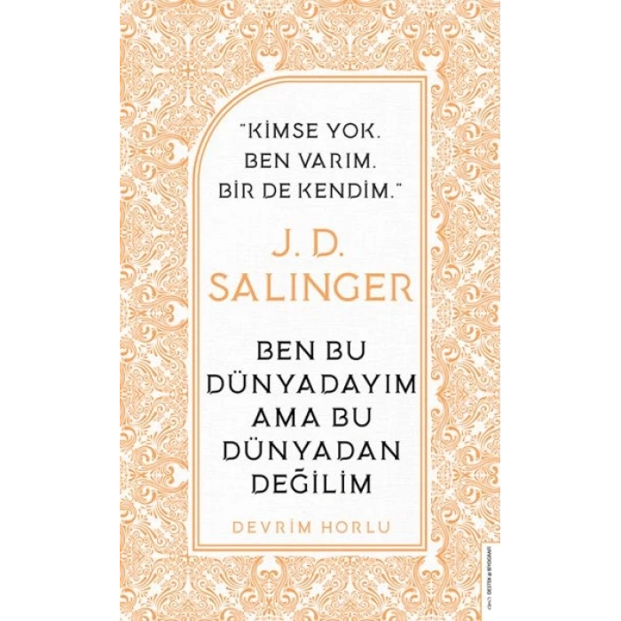 J. D. Salinger - Ben Bu Dünyadayım Ama Bu Dünyadan Değilim