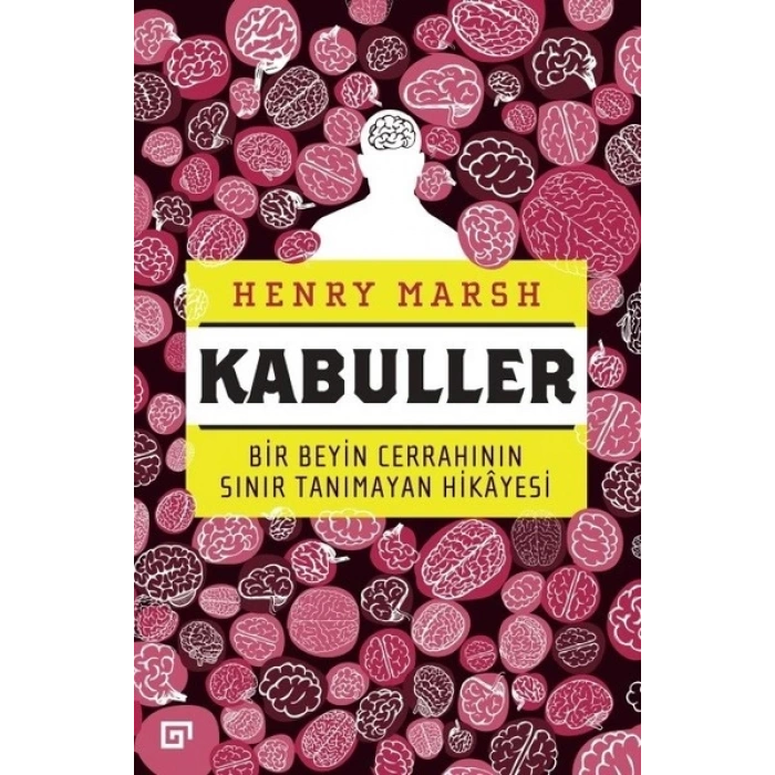 Kabuller-Bir Beyin Cerrahının Sınır Tanımayan Hikayesi