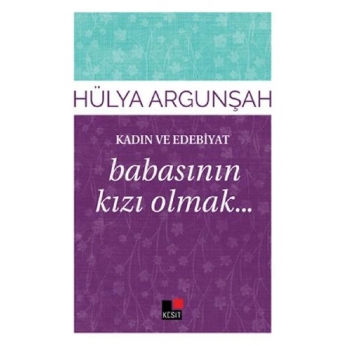 Kadın ve Edebiyat Babasının Kızı Olmak