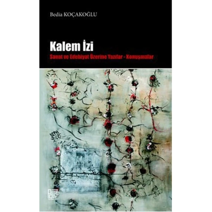 Kalem İzi  Sanat ve Edebiyat Üzerine Yazılar - Konuşmalar