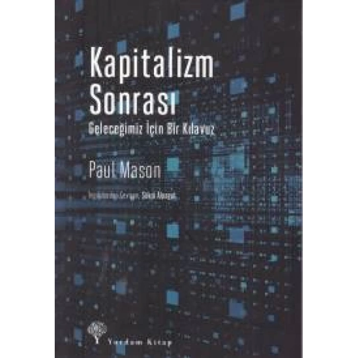 Kapitalizm Sonrası - Geleceğimiz İçin Bir Kılavuz