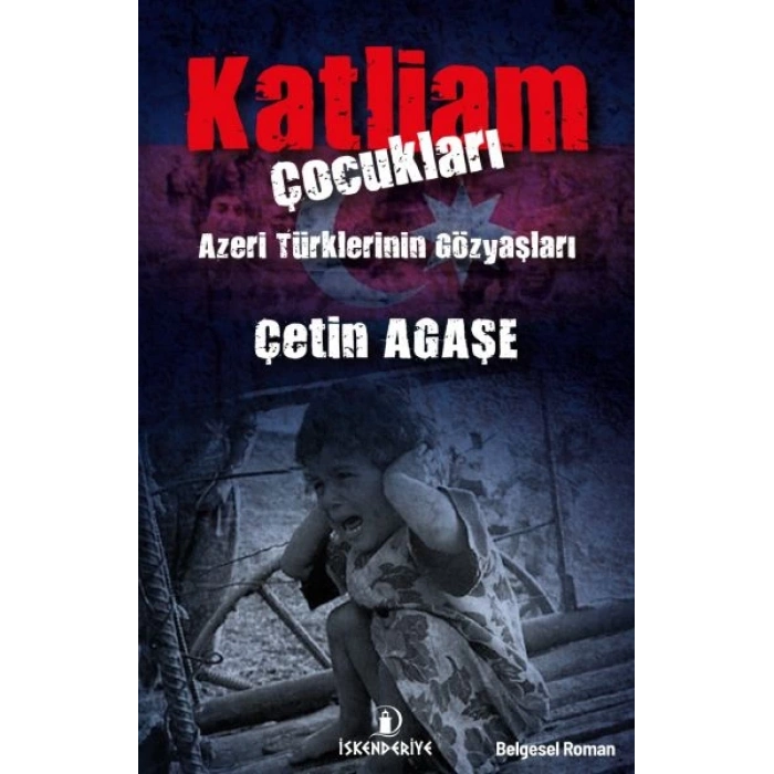 Katliam Çocukları - Azeri Türklerinin Gözyaşları
