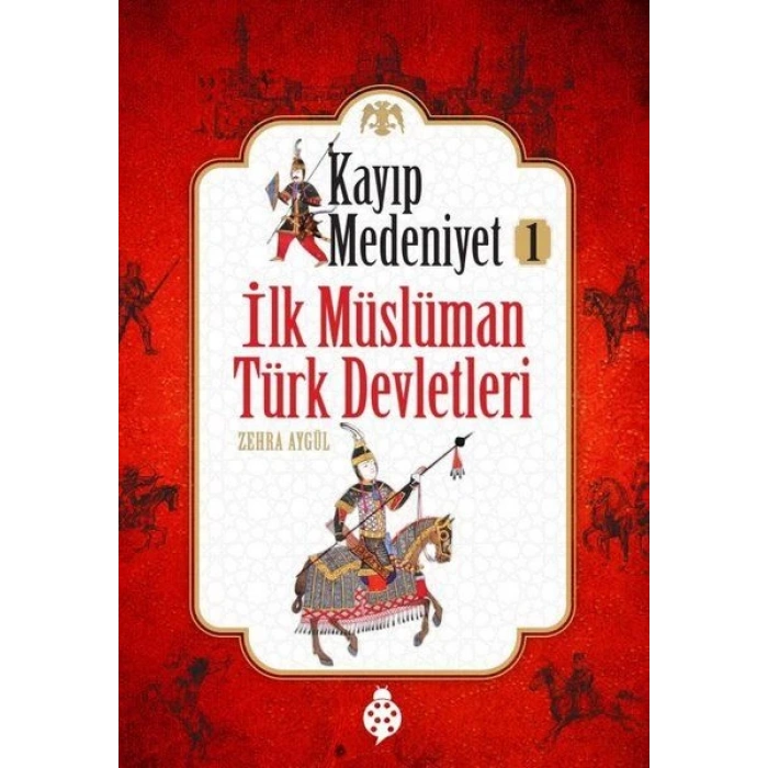 Kayıp Medeniyet - 1- İlk Müslüman Türk Devletleri