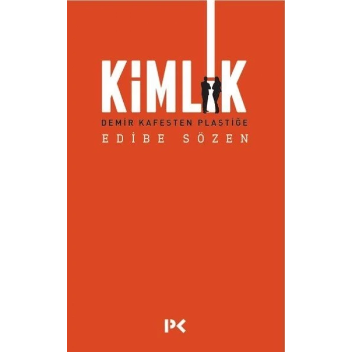 Kimlik - Demir Kafesten Plastiğe