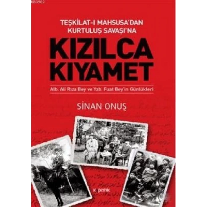 Kızılca Kıyamet - Teşkilat-ı Mahsusa’dan Kurtuluş Savaşı’na Ali Rıza Bey ve Fuat Bey’in Günlükleri