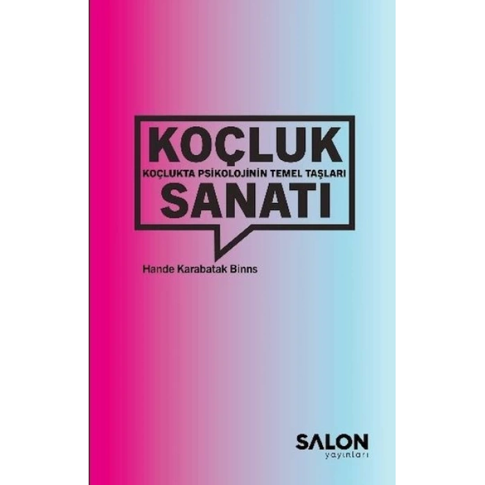 Koçluk Sanatı: Koçlukta Psikolojinin Temel Taşları