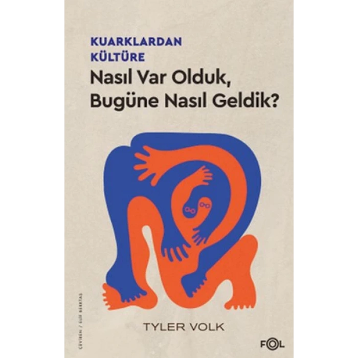 Kuarklardan Kültüre –Nasıl Var Olduk, Bugüne Nasıl Geldik?