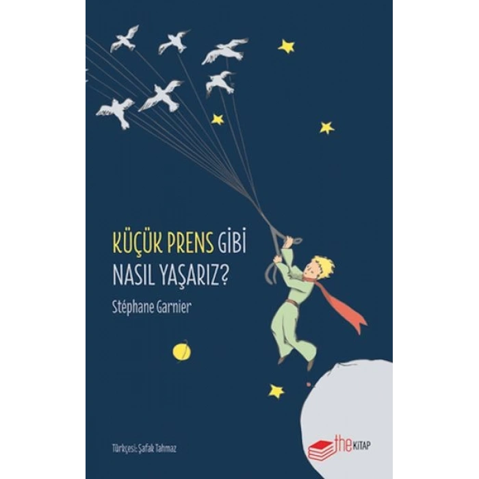 Küçük Prens Gibi Nasıl Yaşarız?