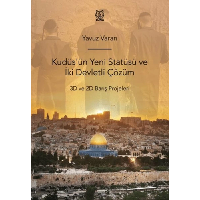 Kudüsün Yeni Statüsü ve İki Devletli Çözüm 3D ve 2D Barış Projeleri