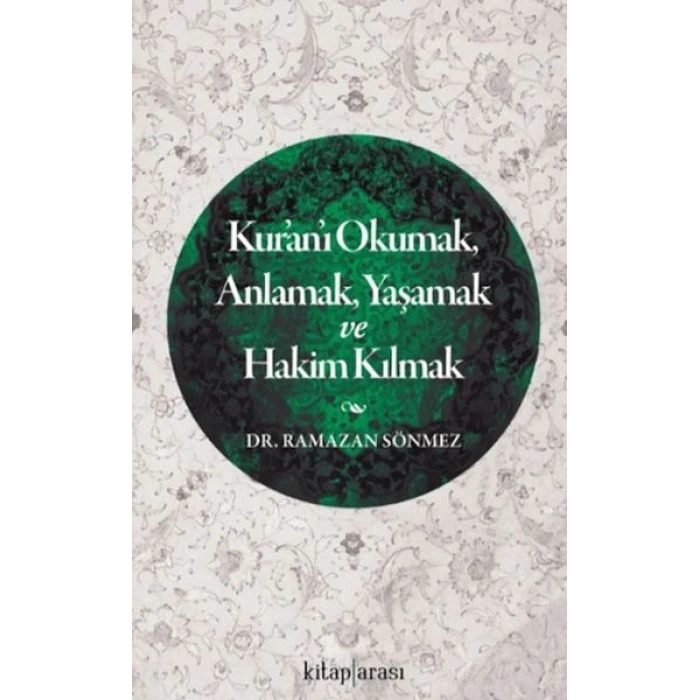 Kuranı Okumak, Anlamak, Yaşamak ve Hakim Kılmak