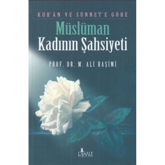 Kuran ve Sünnete Göre Müslüman Kadının Şahsiyeti