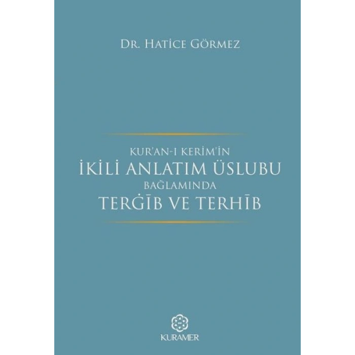 Kuranı Kerimin İkili Anlatım Üslubu Bağlamında Tergib ve Terhib