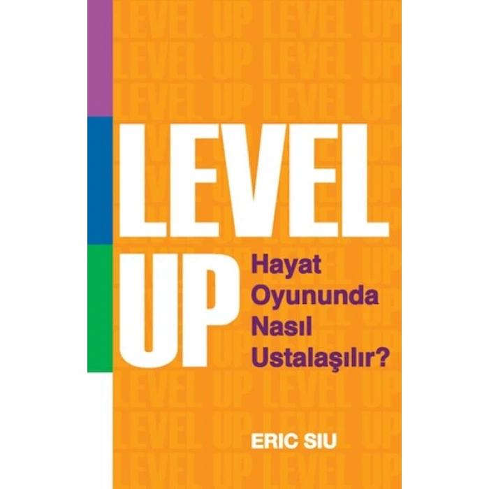 Level Up : Hayat Oyununda Nasıl Ustalaşılır ?