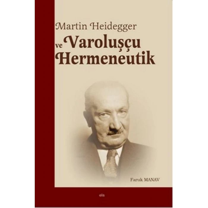 Martin Heidegger ve Varoluşçu Hermeneutik