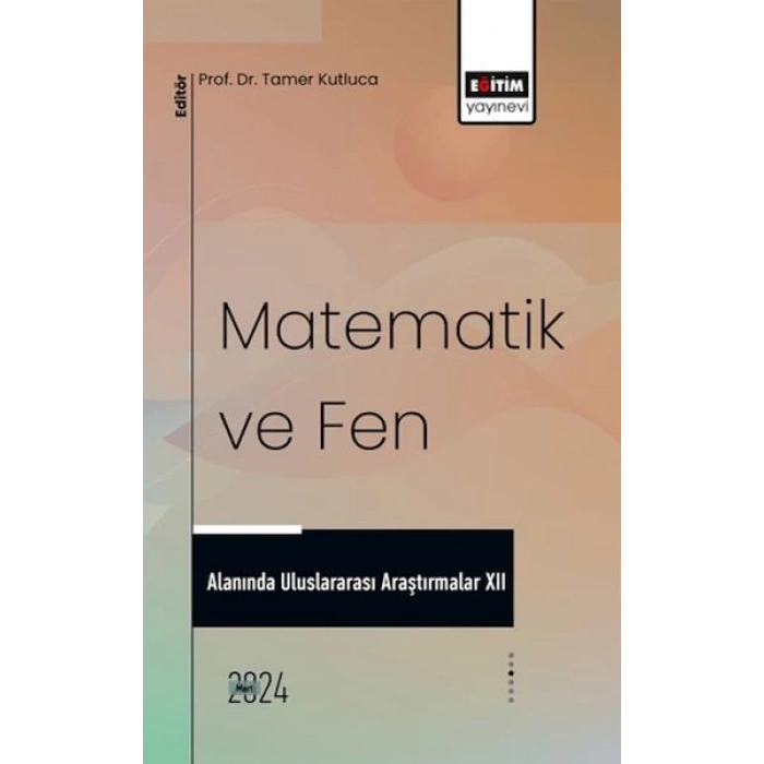 Matematik Ve Fen Alanında Uluslararası Araştırmalar XII