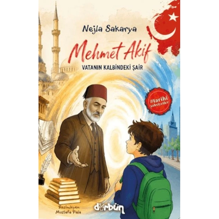 Mehmet Akif - Vatanın Kalbindeki Şair