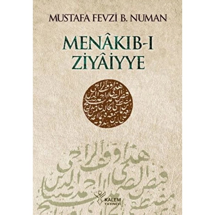 Menâkıb-ı Ziyâiyye Ahmed Ziyâeddîn Gümüşhânevî Selefleri ve Halefleri