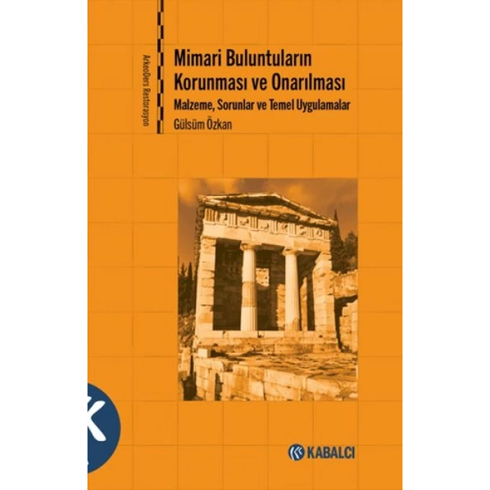 Mimari Buluntuların Korunması ve Onarılması - Malzeme, Sorunlar ve Temel Uygulamalar