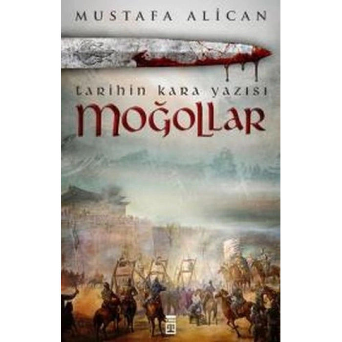 Moğollar - Tarihin Kara Yazısı