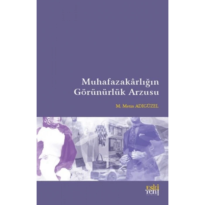 Muhafazakarlığın Görünürlük Arzusu