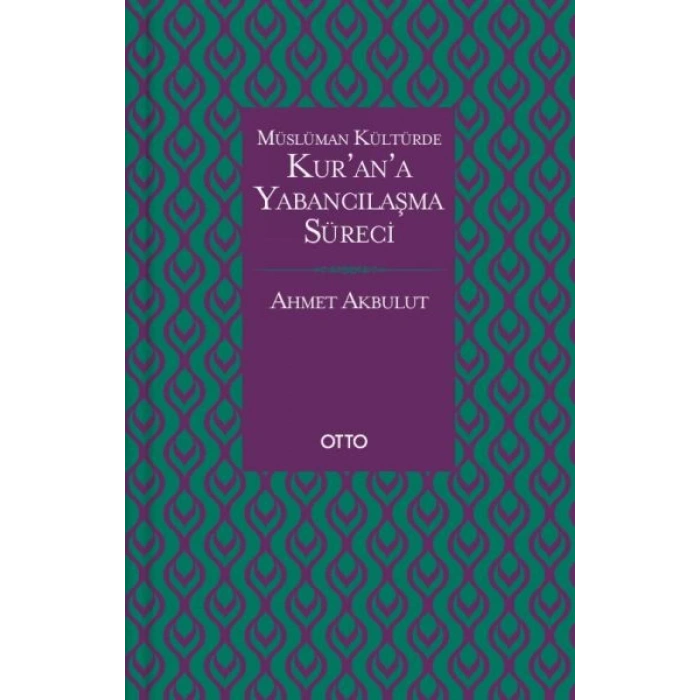 Müslüman Kültürde Kurana Yabancılaşma Süreci