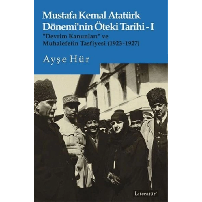 Mustafa Kemal Atatürk Dönemi’nin Öteki Tarihi 1