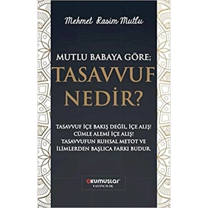 Mutlu Babaya Göre; Tasavvuf Nedir?