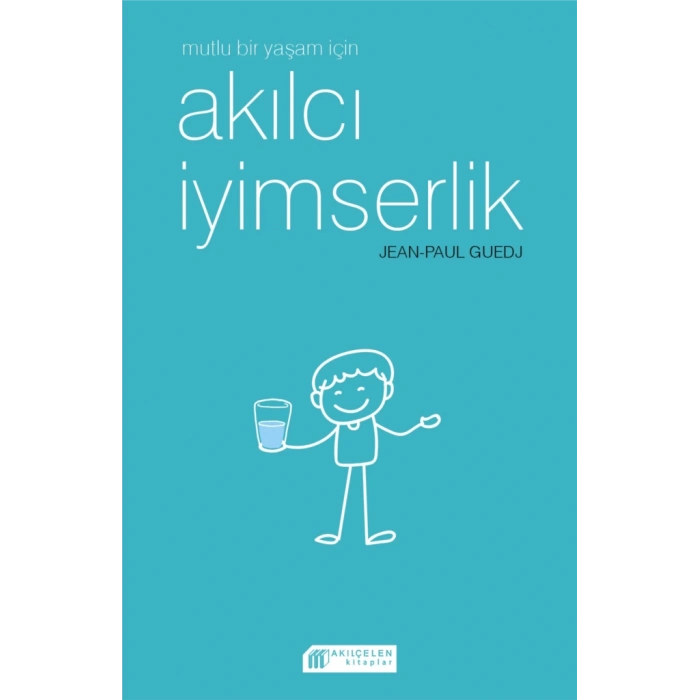 Mutlu Bir Yaşam için Akılcı İyimserlik